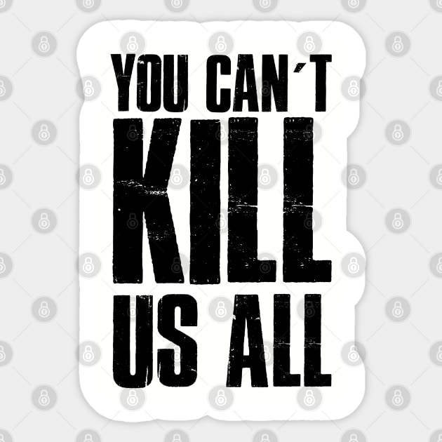 You can't kill us all. Blm. Melanin. Perfect present for mom mother dad father friend him or her Sticker by SerenityByAlex